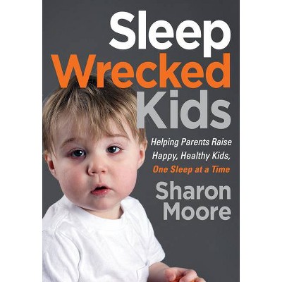 Sleep Wrecked Kids - by  Sharon Moore (Paperback)