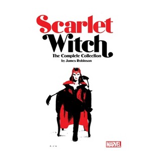 Scarlet Witch by James Robinson: The Complete Collection - (Paperback) - 1 of 1