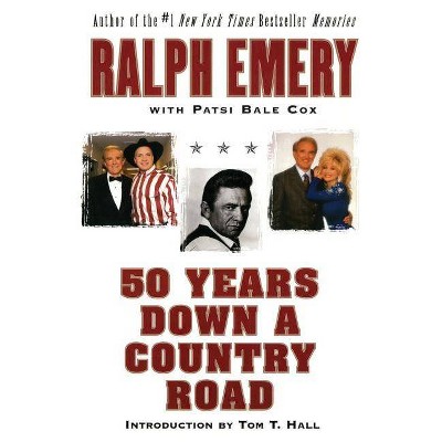  50 Years Down a Country Road - by  Ralph Emery & Patsi Bale Cox (Paperback) 