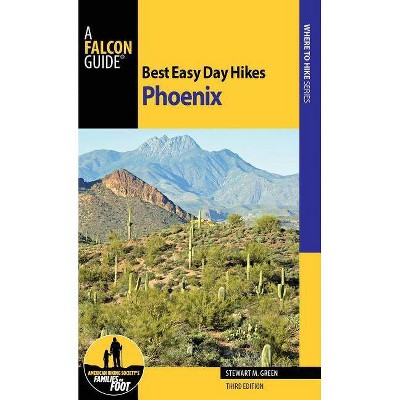 Best Easy Day Hikes Phoenix - 3rd Edition by  Stewart M Green (Paperback)