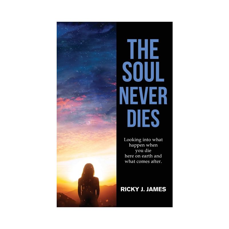 The Soul Never Dies - by  Ricky J James (Paperback), 1 of 2