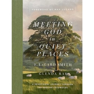 Meeting God in Quiet Places - by  F Lagard Smith (Hardcover) - 1 of 1