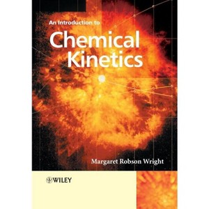 Introduction to Chemical Kinetics - by  Margaret Robson Wright (Paperback) - 1 of 1
