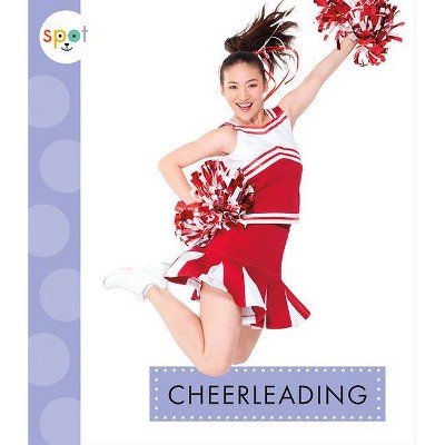 Cheerleading - (Spot Sports) by  Mari C Schuh (Paperback)