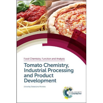 Tomato Chemistry, Industrial Processing and Product Development - by  Sebastiano Porretta (Hardcover)