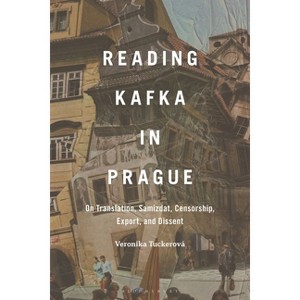 Reading Kafka in Prague - by  Veronika Tuckerová (Hardcover) - 1 of 1