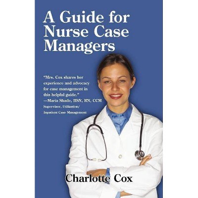 A Guide for Nurse Case Managers - by  Charlotte Cox (Paperback)