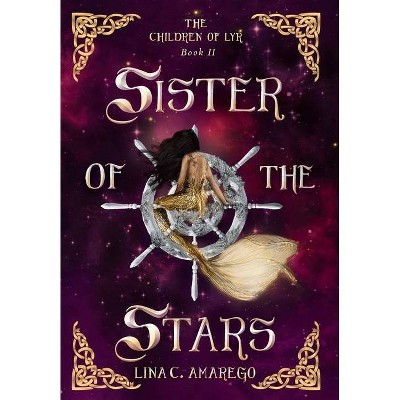 Sister of the Stars - by  Lina C Amarego (Hardcover)