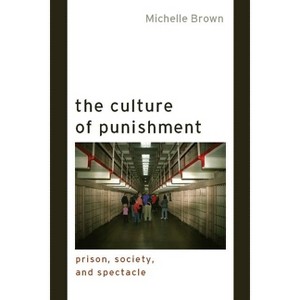 The Culture of Punishment - (Alternative Criminology) by  Michelle Brown (Hardcover) - 1 of 1