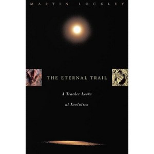 The Eternal Trail - by  Martin Lockley (Paperback) - 1 of 1