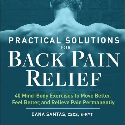 Practical Solutions for Back Pain Relief - by  Dana Santas (Paperback)