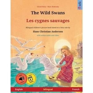 The Wild Swans - Les cygnes sauvages (English - French) - (Sefa Picture Books in Two Languages) by  Ulrich Renz (Paperback) - 1 of 1