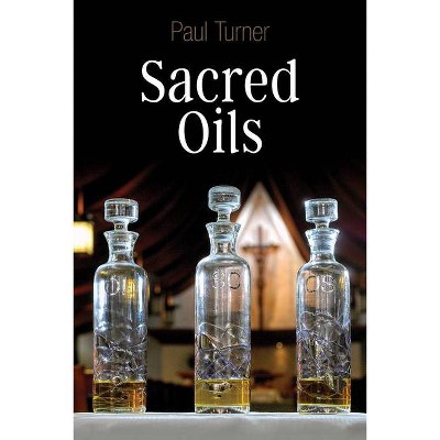 Sacred Oils - by  Paul Turner (Paperback)