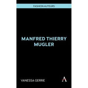 Manfred Thierry Mugler - (Fashion Auteurs) by Vanessa Gerrie - 1 of 1