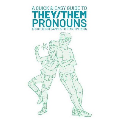 A Quick & Easy Guide to They/Them Pronouns - by  Archie Bongiovanni & Tristan Jimerson (Paperback)