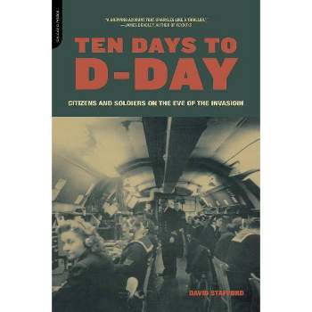 Ten Days to D-Day - by  David Stafford (Paperback)