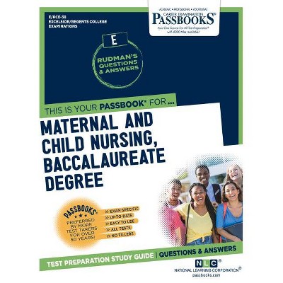 Maternal and Child Nursing, Baccalaureate Degree, Volume 38 - (Excelsior / Regents College Examinations) by  National Learning Corporation