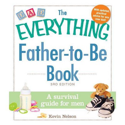 The Everything Father-To-Be Book - (Everything(r)) 3rd Edition by  Kevin Nelson (Paperback)