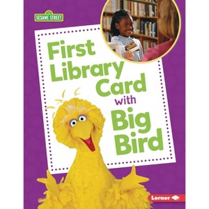 First Library Card with Big Bird - (Sesame Street (R) Firsts) by  Whitney Sanderson (Paperback) - 1 of 1