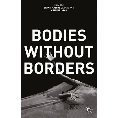 Bodies Without Borders - by  E Casanova & A Jafar (Hardcover)