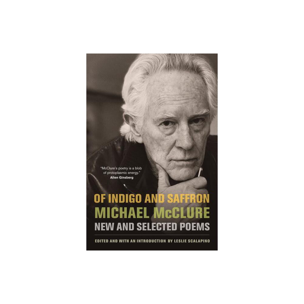 Of Indigo and Saffron - by Michael McClure (Paperback)