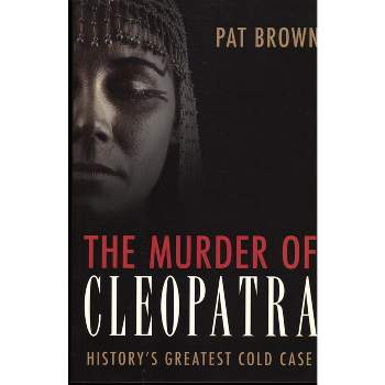 The Murder of Cleopatra - by  Pat Brown (Paperback)