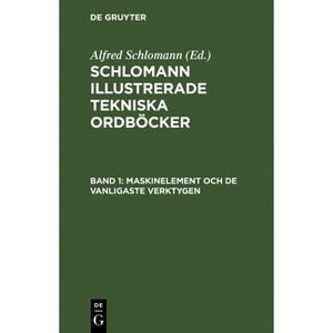Maskinelement Och de Vanligaste Verktygen - by  Torsten Jung (Hardcover) - 1 of 1