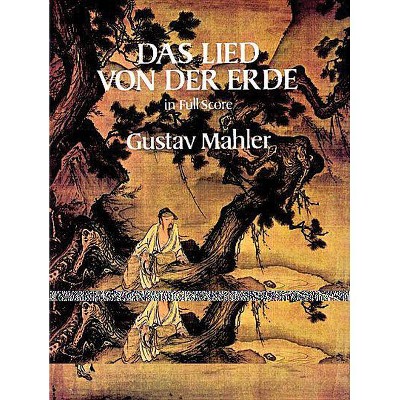 Das Lied Von Der Erde in Full Score - (Dover Music Scores) by  Gustav Mahler (Paperback)