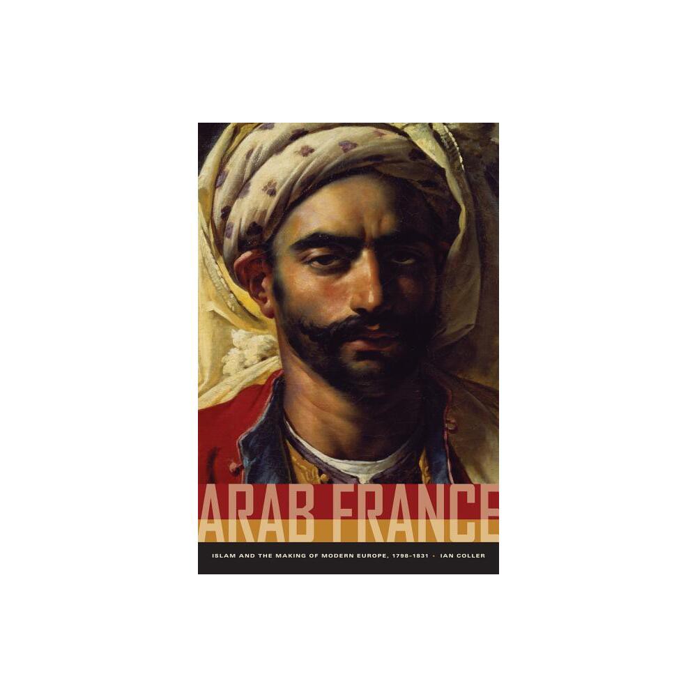 ISBN 9780520260658 product image for Arab France - by Ian Coller (Paperback) | upcitemdb.com
