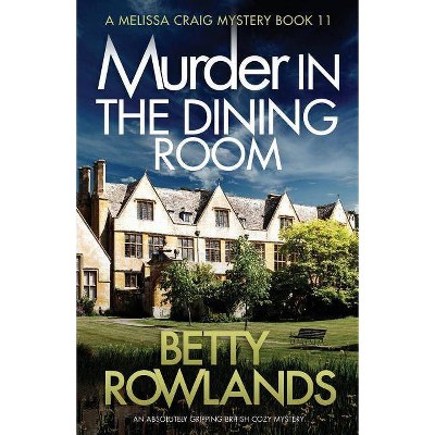 Murder in the Dining Room - (Melissa Craig Mystery) by  Betty Rowlands (Paperback)