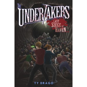 The Undertakers: Last Siege of Haven - by  Ty Drago (Paperback) - 1 of 1