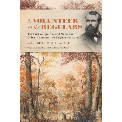 A Volunteer in the Regulars - (Voices of the Civil War) by  Mark A Smith (Hardcover)