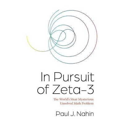 In Pursuit of Zeta-3 - by  Paul J Nahin (Hardcover)