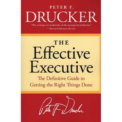 The Effective Executive - (Harperbusiness Essentials) by  Peter F Drucker (Paperback)