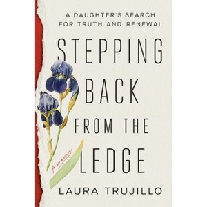 Stepping Back from the Ledge - by  Laura Trujillo (Hardcover) - 1 of 1