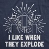 Mens Funny T Shirts I Like When They Explode Sarcastic Fourth Of July Fireworks Graphic Novelty Tee For Men - Crazy Dog Men's T Shirt - 2 of 4