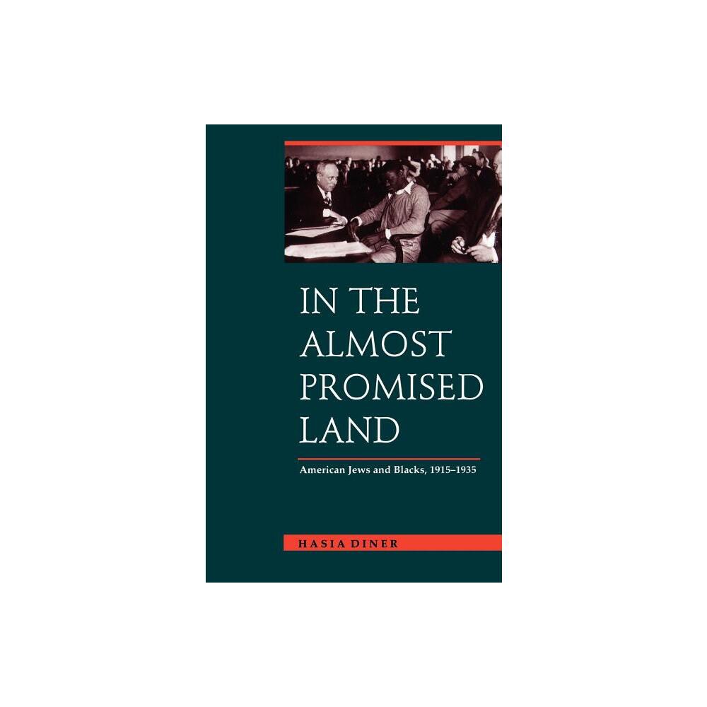 In the Almost Promised Land - by Hasia R Diner (Paperback)