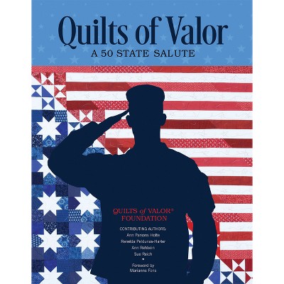 Quilts of Valor - by  Quilts of Valor Foundation & Ann Parsons Holte & Renelda Peldunas-Harter & Ann Rehbein (Paperback)