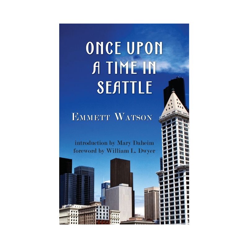 Once Upon a Time in Seattle - by  Emmett Watson (Paperback), 1 of 2