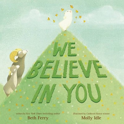 We Believe in You - by  Beth Ferry (Hardcover)