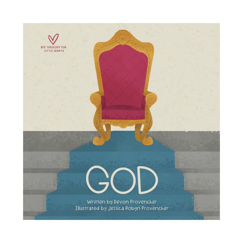 God - (Big Theology for Little Hearts) by  Devon Provencher (Board Book), 1 of 2