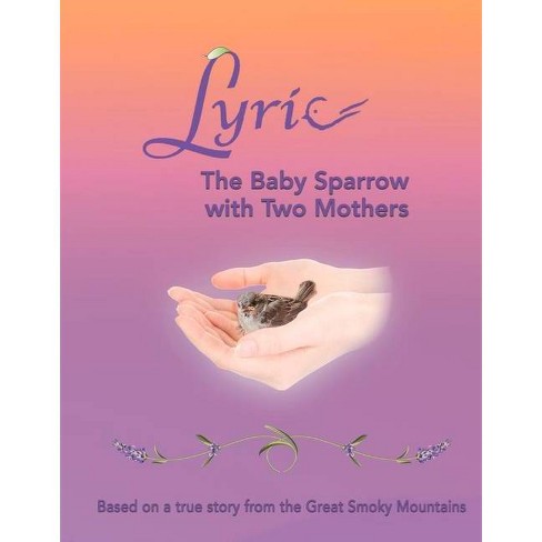 Lyric The Baby Sparrow With Two Mothers By Joann Conrad Hardcover Target