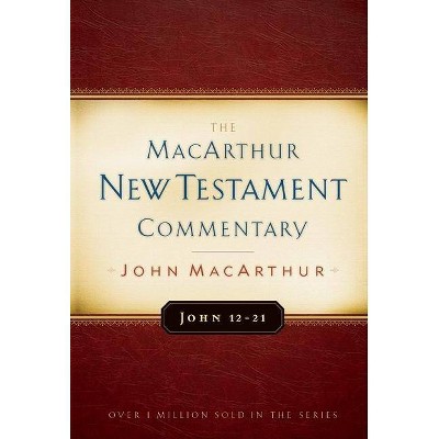 John 12-21 MacArthur New Testament Commentary, 12 - by  John MacArthur (Hardcover)