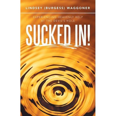 Sucked In! - by  Lindsey Waggoner (Paperback)