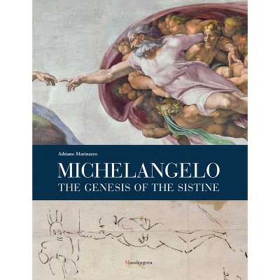 Michelangelo: The Genesis of the Sistine - by  Adriano Marinazzo (Hardcover)