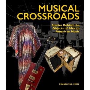Musical Crossroads - by  Dwandalyn R Reece (Hardcover) - 1 of 1