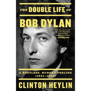 The Double Life of Bob Dylan - by  Clinton Heylin (Paperback) - 1 of 1