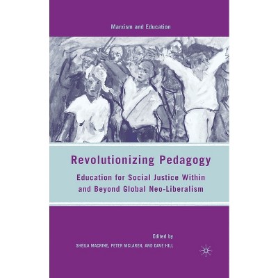 Revolutionizing Pedagogy - (Marxism and Education) by  S Macrine & P McLaren & D Hill (Paperback)