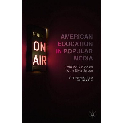 American Education in Popular Media - by  S Terzian & P Ryan (Hardcover)