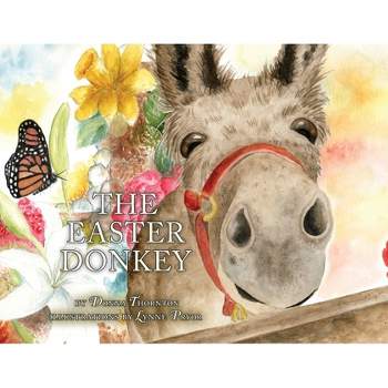 The Easter Donkey - by  Donna Thornton & Lynne Pryor (Paperback)